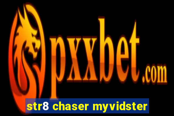 str8 chaser myvidster